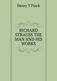 RICHARD STRAUSS THE MAN AND HIS WORKS
