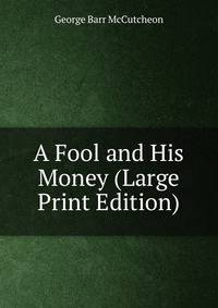 A Fool and His Money (Large Print Edition)