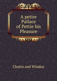 A petire Pallace of Pettie his Pleasure