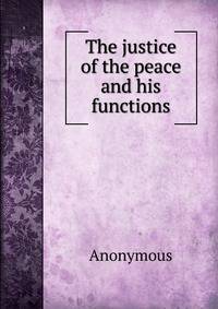 The justice of the peace and his functions