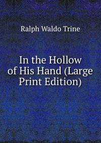 In the Hollow of His Hand (Large Print Edition)