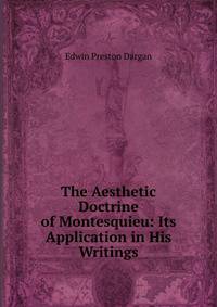 The Aesthetic Doctrine of Montesquieu: Its Application in His Writings