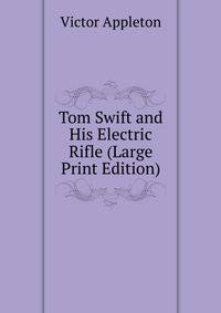 Tom Swift and His Electric Rifle (Large Print Edition)