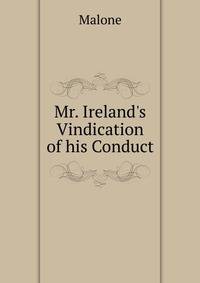 Mr. Ireland's Vindication of his Conduct