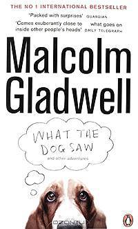 What the Dog Saw and Other Adventures