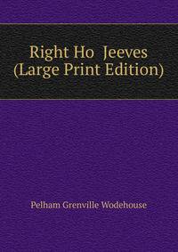Right Ho Jeeves (Large Print Edition)