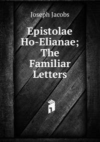 Epistolae Ho-Elianae; The Familiar Letters