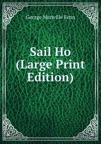 Sail Ho (Large Print Edition)