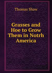 Grasses and Hoe to Grow Them in Notrh America