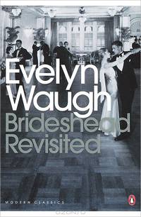 Brideshead Revisited : The Sacred and Profane Memories of Captain Charles Ryder
