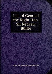 Life of General the Right Hon. Sir Redvers Buller