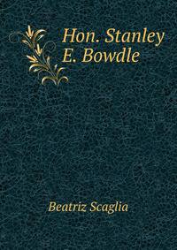 Hon. Stanley E. Bowdle