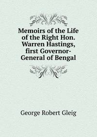 Memoirs of the Life of the Right Hon. Warren Hastings, first Governor-General of Bengal