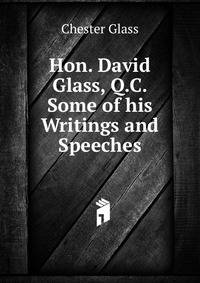 Hon. David Glass, Q.C. Some of his Writings and Speeches