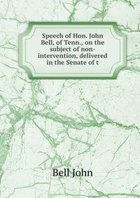 Speech of Hon. John Bell, of Tenn., on the subject of non-intervention, delivered in the Senate of t