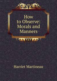How to Observe: Morals and Manners
