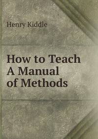 How to Teach A Manual of Methods