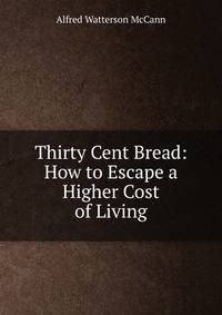 Thirty Cent Bread: How to Escape a Higher Cost of Living