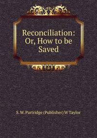 Reconciliation: Or, How to be Saved