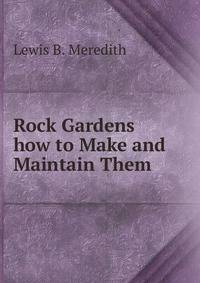 Rock Gardens how to Make and Maintain Them
