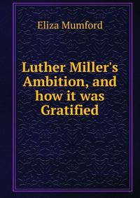 Luther Miller's Ambition, and how it was Gratified