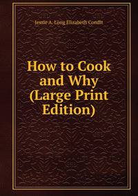 How to Cook and Why (Large Print Edition)