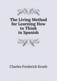 The Living Method for Learning How to Think in Spanish