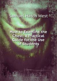How to Examine the Chest: A Practical Guide for the Use of Students