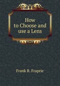 How to Choose and use a Lens