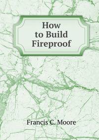 How to Build Fireproof