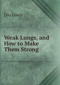 Weak Lungs, and How to Make Them Strong