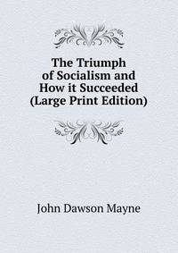 The Triumph of Socialism and How it Succeeded (Large Print Edition)