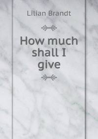 How much shall I give