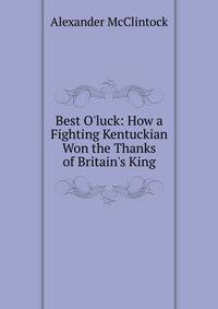 Best O'luck: How a Fighting Kentuckian Won the Thanks of Britain's King