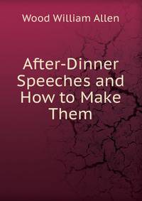 After-Dinner Speeches and How to Make Them