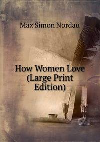 How Women Love (Large Print Edition)