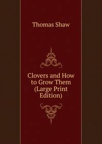Clovers and How to Grow Them (Large Print Edition)