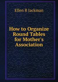 How to Organize Round Tables for Mother's Association