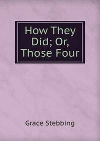 How They Did; Or, Those Four
