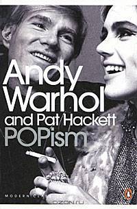 Popism: The Warhol '60s. Andy Warhol and Pat Hackett