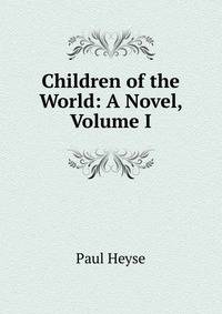 Children of the World: A Novel, Volume I
