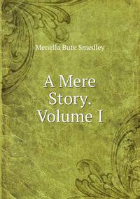 A Mere Story. Volume I