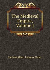 The Medieval Empire, Volume I
