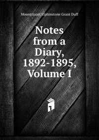 Notes from a Diary, 1892-1895, Volume I