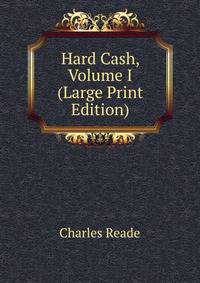 Hard Cash, Volume I (Large Print Edition)