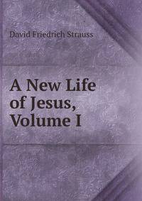 A New Life of Jesus, Volume I