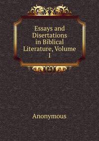 Essays and Disertations in Biblical Literature, Volume I