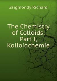 The Chemistry of Colloids: Part I, Kolloidchemie