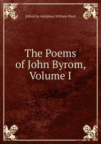 The Poems of John Byrom, Volume I