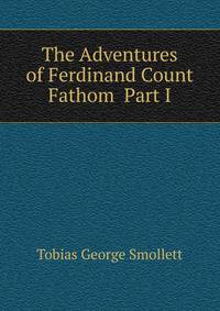 The Adventures of Ferdinand Count Fathom Part I